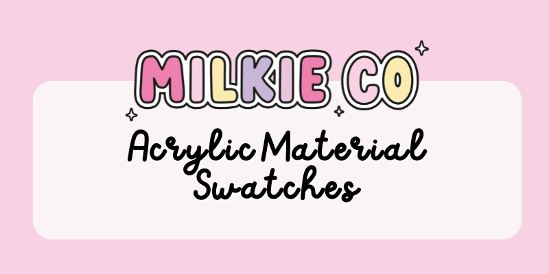 Acrylic Swatches - Milkie Co