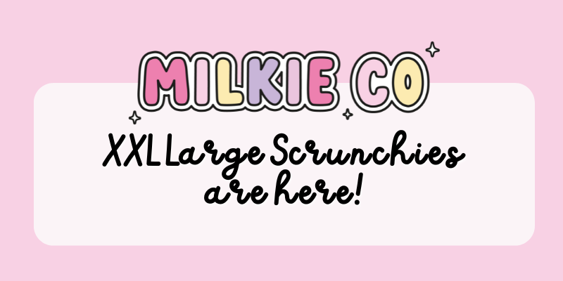 Milkie Co XXL Scrunchies - Milkie Co