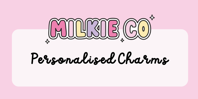 Personalised Charms - Milkie Co